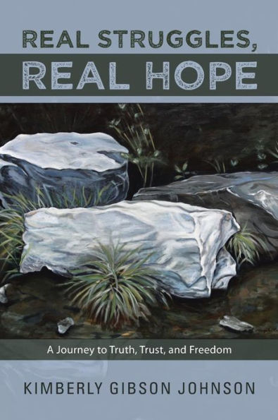 Real Struggles, Hope: A Journey to Truth, Trust, and Freedom