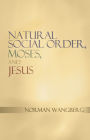 Natural Social Order, Moses, and Jesus