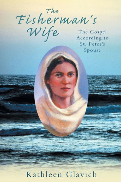 The Fisherman's Wife: Gospel According to St. Peter's Spouse