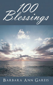 Title: 100 Blessings, Author: Barbara Ann Gareis