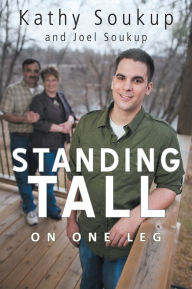 Title: Standing Tall: On One Leg, Author: Kathy Soukup; Joel Soukup