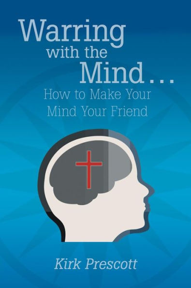 Warring with the Mind ... How to Make Your Friend
