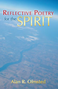 Title: Reflective Poetry for the Spirit, Author: Alan R. Olmsted