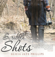 Title: Scribble Shots, Author: Alicia Jaye Phillips