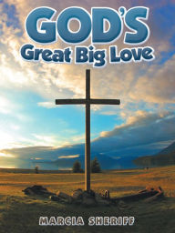 Title: God's Great Big Love, Author: Marcia Sheriff