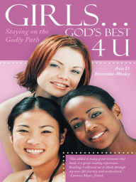 Title: Girls ... God'S Best 4 U: Staying on the Godly Path, Author: Avis D. Brownlee-Wooley