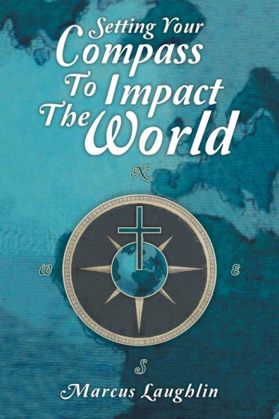 Setting Your Compass to Impact the World