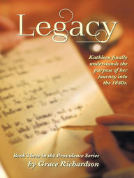 Title: Legacy: Book Three in the Providence Series, Author: Grace Richardson