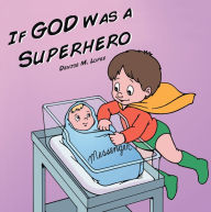 Title: If God Was a Superhero, Author: Denise M. Lopez