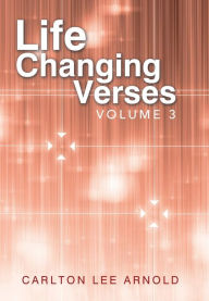 Title: Life-Changing Verses: Volume 3, Author: Carlton Lee Arnold
