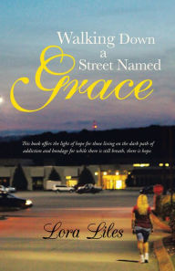 Title: Walking Down a Street Named Grace, Author: Lora Liles