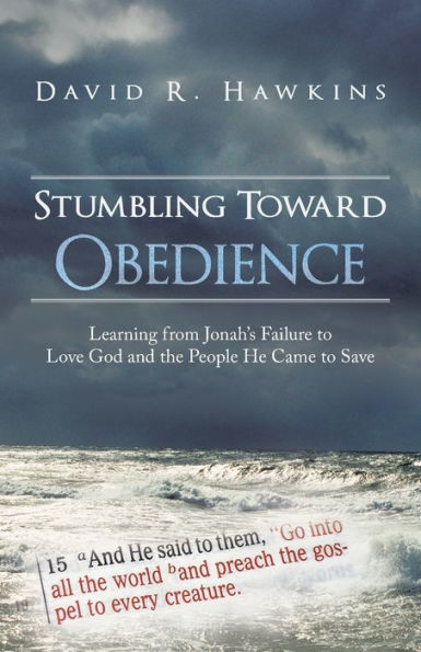 Stumbling Toward Obedience: Learning from Jonah's Failure to Love God and the People He Came Save