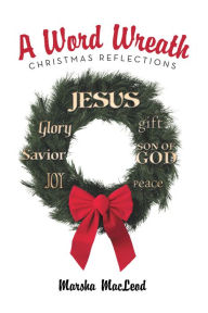 Title: A Word Wreath: Christmas Reflections, Author: Marsha MacLeod