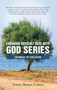 Title: Enduring Difficult Days with God Series: Intimacy in Isolation, Author: Gwen Hester-Cohen