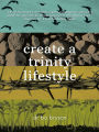 Create a Trinity Lifestyle