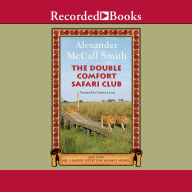 Title: The Double Comfort Safari Club (No. 1 Ladies' Detective Agency Series #11), Author: Alexander McCall Smith