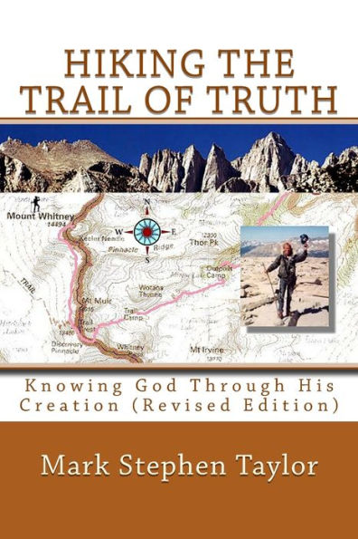 Hiking The Trail Of Truth: Knowing God Through His Creation (Revised Edition)