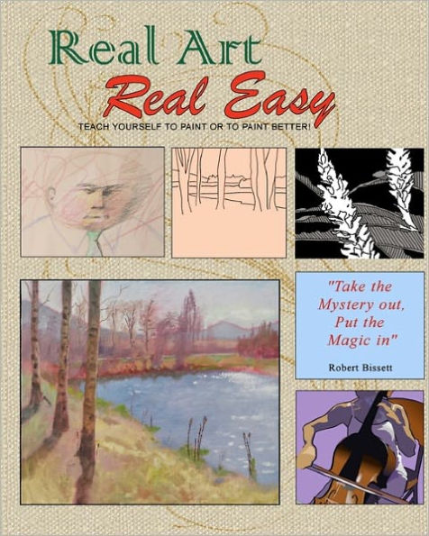 Real Art Real Easy: Teach Yourself to Paint or to Paint Better