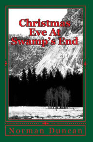 Title: Christmas Eve At Swamp's End, Author: Norman Duncan