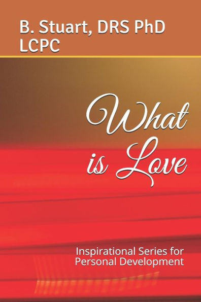 What is Love: Inspirational Series for Personal Development
