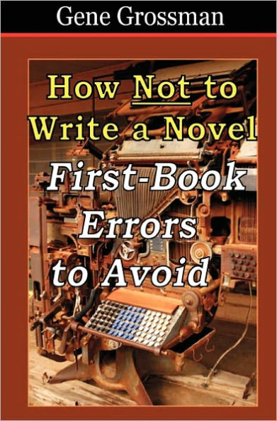 How Not to Write a Novel: First-Book Errors Avoid