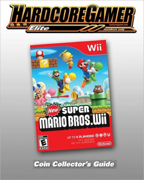 New Super Mario Bros Wii Coin Collector's Guide: Hardcore Gamer Elite Guide