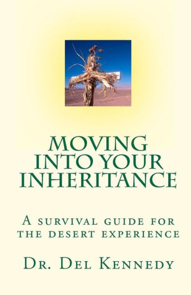 Moving Into Your Inheritance: A survival guide for the desert experience