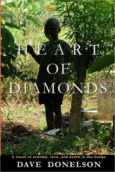 Heart of Diamonds: A novel scandal, love, and death the Congo