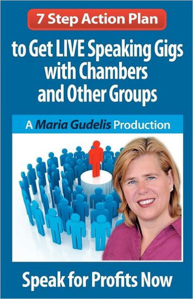 7 Step Action Plan: Get LIVE Speaking Gigs with Chambers and Other Groups