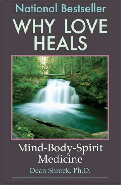 Why Love Heals: Mind-Body-Spirit Medicine