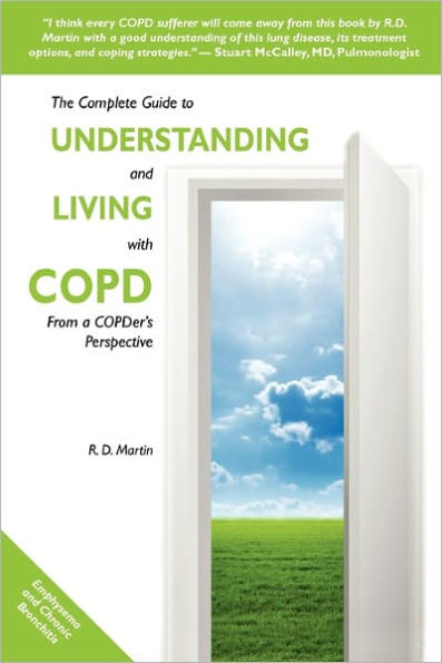 The Complete Guide to Understanding and Living with COPD: From a COPDer's Perspective
