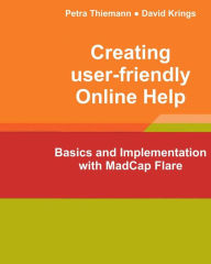 Title: Creating user-friendly Online Help: Basics and Implementation with MadCap Flare, Author: David Krings