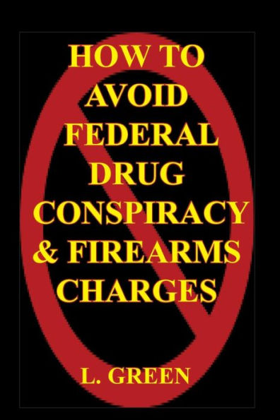 How To Avoid Federal Drug Conspiracy and Firearms Charges