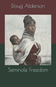 Title: Seminole Freedom, Author: Doug Alderson