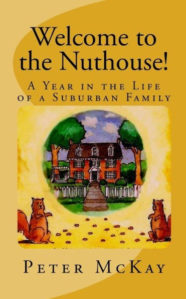 Welcome to the Nuthouse!: A Year in the Life of a Suburban Family