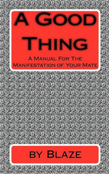 A Good Thing: A Manual For The manifestation of Your Mate