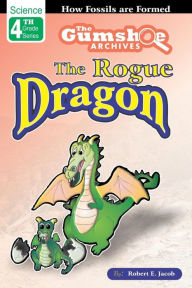 Title: The Gumshoe Archives, Case# 4-4-4109: The Rogue Dragon, Author: Robert E Jacob