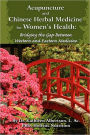 Acupuncture and Chinese Herbal Medicine for Women's Health: Bridging the Gap Between Western and Eastern Medicine