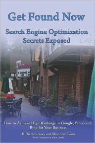 Title: Get Found Now! Search Engine Optimization Secrets Exposed: Acheive High Rankings In Google, Yahoo and Bing for Your Website, Author: Shannon Evans
