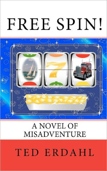 Free Spin!: A Novel of Misadventure