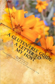 Title: A Gluten-Free Guide: A Letter to My Host: A paperback guide to give to friends and family to help prepare safe and enjoyable meals, Author: Heather Demeritte