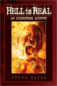 Title: Hell is Real: An Eyewitness Account, Author: Steve Yates