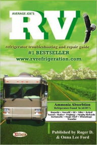 Title: Average Joe's RV Refrigerator: Troubleshooting & Repair Guide, Author: Roger D. & Onna Lee Ford