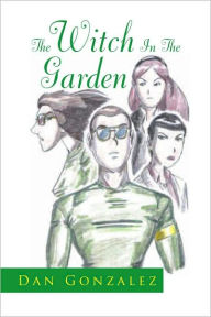 Title: The Witch In The Garden, Author: Dan Gonzalez