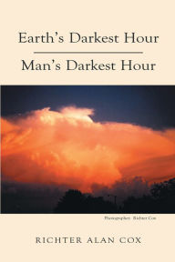 Title: Earth's Darkest Hour - Man's Darkest Hour, Author: Richter Cox