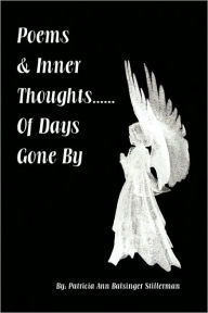 Title: Poems & Inner Thoughts..... of Days Gone by, Author: Patricia Ann Balsinger Stillerman
