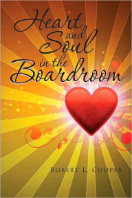 Title: Heart and Soul in the Boardroom, Author: Robert L. Cooper