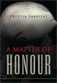 Title: A Matter Of Honour, Author: Phil Lesbirel