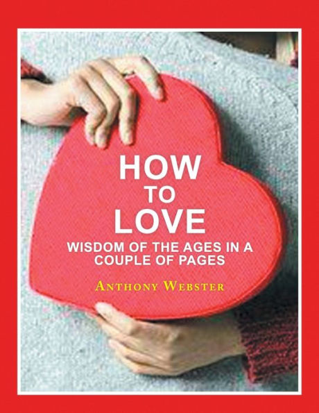 How to Love: Wisdom of the Ages a Couple Pages