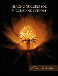 Title: Healing Nuggets for Success and Support, Author: Allou Guthmiller